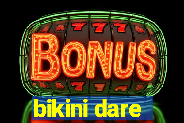 bikini dare